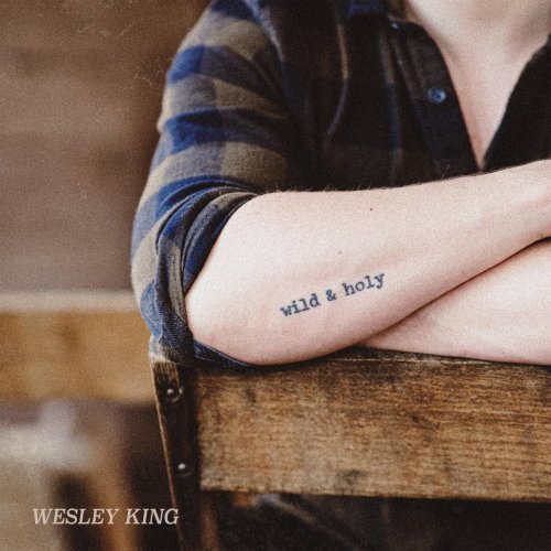 Wesley King - wild & holy (2023)