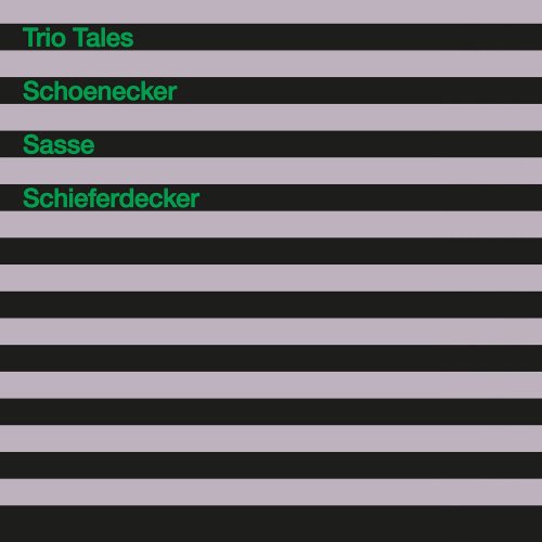 Joachim Schoenecker, Martin Sasse & Markus Schieferdecker - Trio Tales (2023) [Hi-Res]