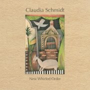Claudia Schmidt - New Whirled Order (2014) [Hi-Res]