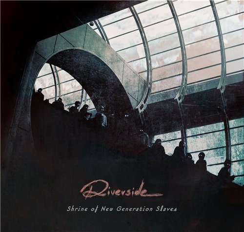 Riverside - Shrine Of The New Generation Slaves (Deluxe Edition) (2013)