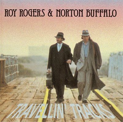 Roy Rogers & Norton Buffalo - Travellin' Tracks (1992)