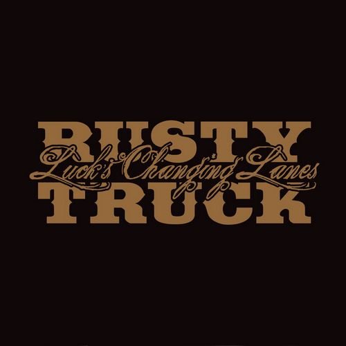 Rusty Truck - Luck's Changing Lanes (2008)