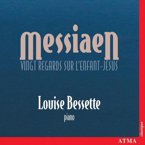 Louise Bessette - Messiaen: Vingt Regards sur l'enfant Jésu (2000)