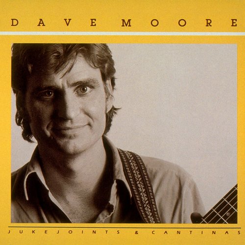 Dave Moore - Jukejoints And Cantinas (1985)