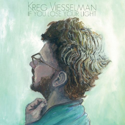 Kreg Viesselman - If You Lose Your Light (2012)