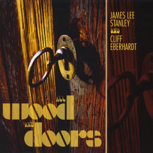 James Lee Stanley, Cliff Eberhardt - All Wood and Doors (2011)