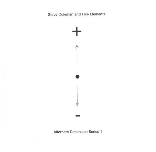 Steve Coleman and Five Elements - Alternate Dimension Series I (2002)