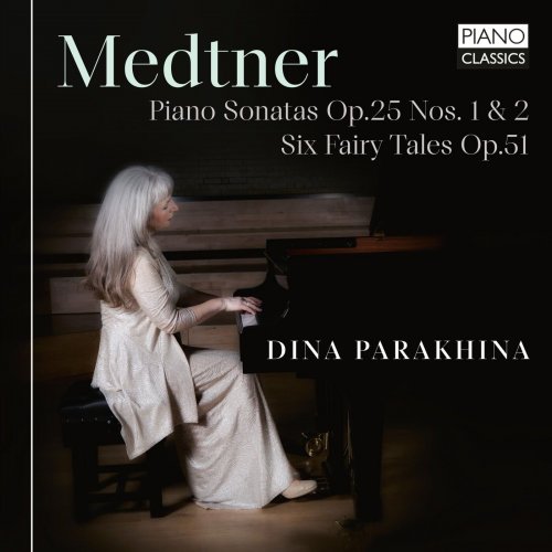 Dina Parakhina - Medtner: Piano Sonatas, Op. 25 Nos. 1 & 2, Six Fairy Tales, Op. 51 (2023) [Hi-Res]
