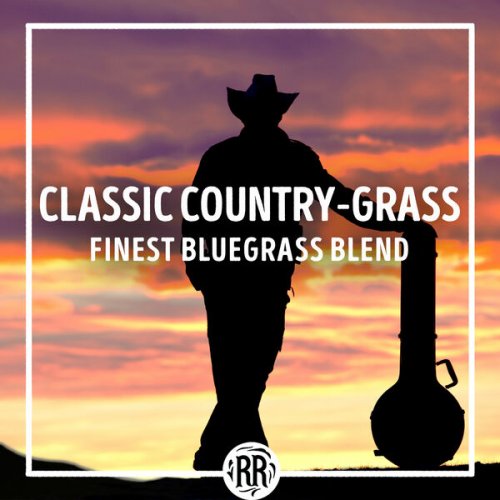VA - Classic Country-Grass: Finest Bluegrass Blend (2022)