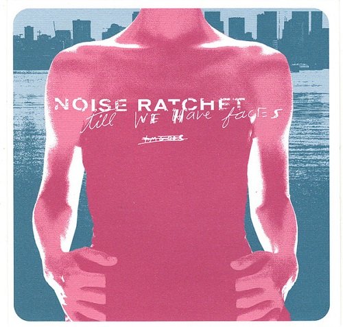 Noise Ratchet - Till We Have Faces (2002)