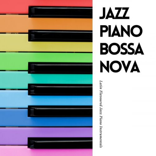 Jazz Piano Bossa Nova - Latin Flavoured Jazz Piano Instrumentals (2023) Hi-Res