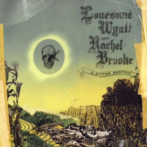 Lonesome Wyatt and Rachel Brooke - A Bitter Harvest (2009)