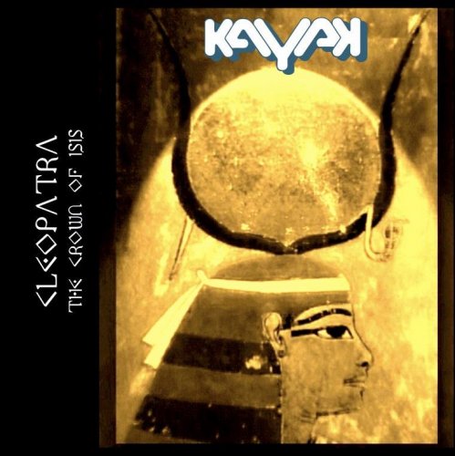 Kayak - Cleopatra - The Crown Of Isis (2014)