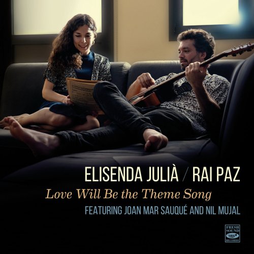 Elisenda Julià & Rai Paz - Love Will Be the Theme Song (2023) [Hi-Res]