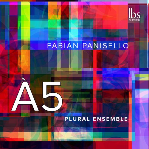 Plural Ensemble, Anette Schönmüller, Ana Maria Alonso, Anna Davidson, Fabiàn Panisello - À5 (2023) [Hi-Res]