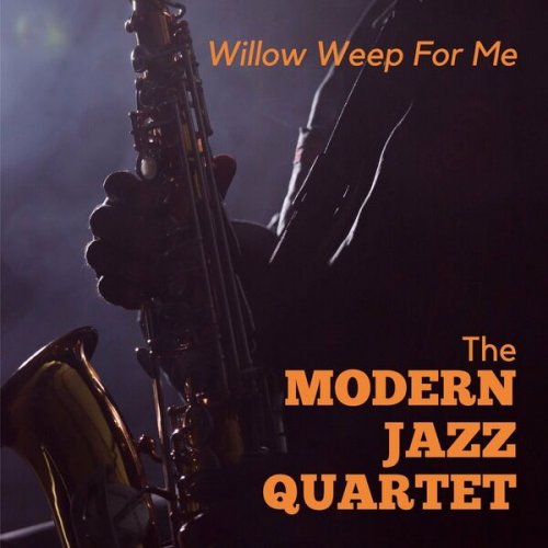 The Modern Jazz Quartet - Willow Weep For Me (2023)