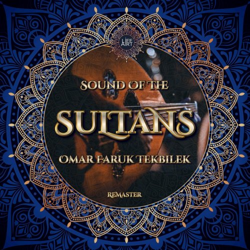 Omar Faruk Tekbilek - Sound of the Sultans (Remaster), Lifeart World (2022)