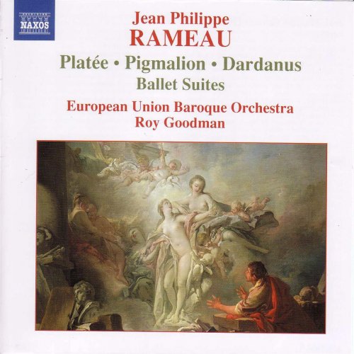 European Union Baroque Orchestra, Roy Goodman - Rameau - Pigmalion, Platee and Dardanus Ballet Suites (2005)