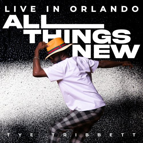 Tye Tribbett - All Things New (Live In Orlando) (2023) Hi Res