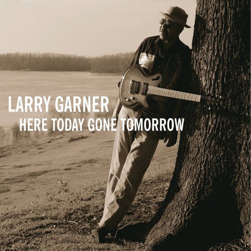 Larry Garner - Here Gone Tomorow (2008)