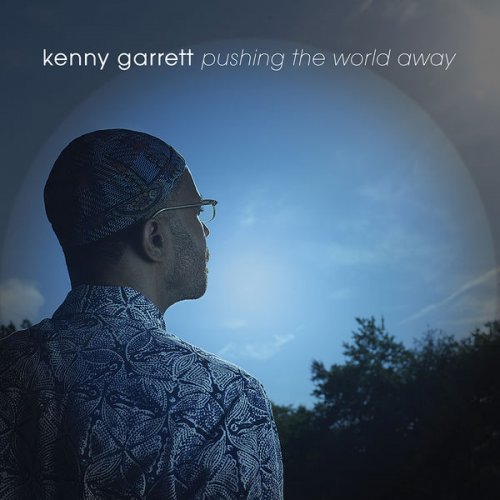 Kenny Garrett - Pushing The World Away (2013) [Hi-Res]