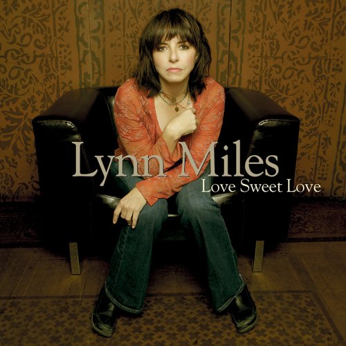 Lynn Miles - Love Sweet Love (2005)