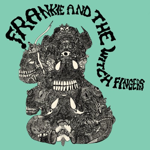 Frankie and the Witch Fingers - Frankie and the Witch Finger (2015)