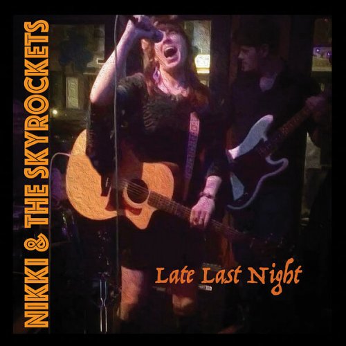 Nikki & The Skyrockets - Late Last Night (2023)