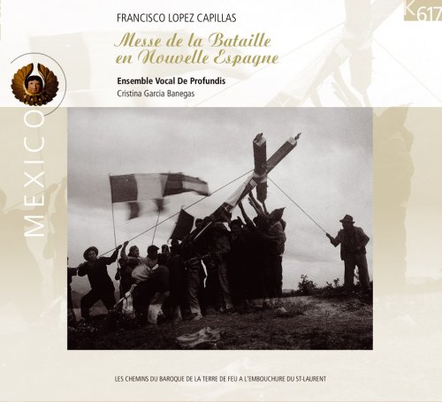 Ensemble Vocal De Profundis, Cristina Garcia Banegas - Francisco López Capillas: Messe de la Bataille en Nouvelle Espagne (2001) CD-Rip