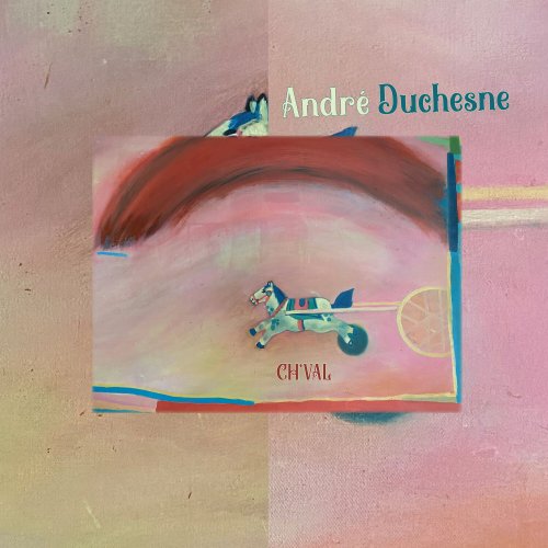 André Duchesne - Ch’val (2023) [Hi-Res]