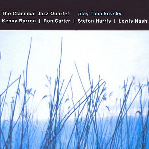 The Classical Jazz Quartet - The Classical Jazz Quartet Play Tchaikovsky (2001) CD-Rip