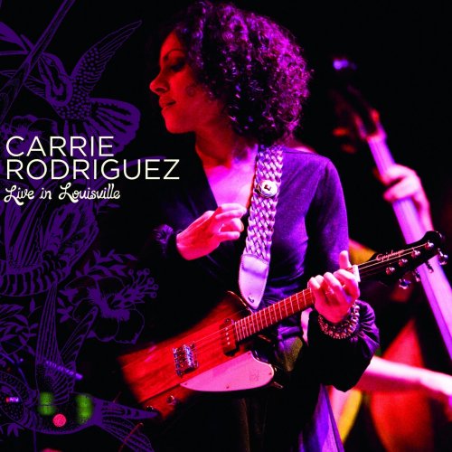 Carrie Rodriguez - Carrie Rodriquez Live in Louisville (2009)