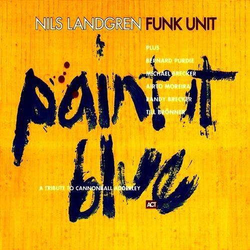 Nils Landgren Funk Unit - Paint It Blue (1996)