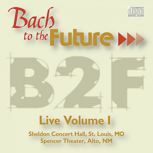 Bach to the Future - Bach to the Future: Live Volume I (2007)