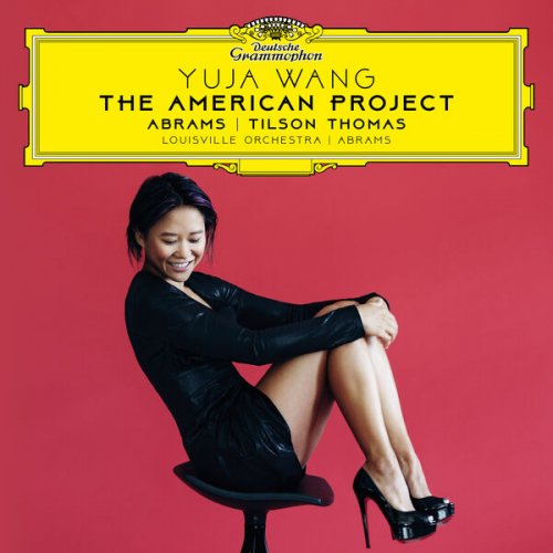Yuja Wang, Louisville Orchestra, Teddy Abrams - The American Project (2023) [Hi-Res]