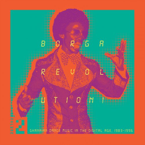 Various Artists - Borga Revolution! Ghanaian Music In The Digital Age, 1983 - 1996 (Volume 2) (2023)