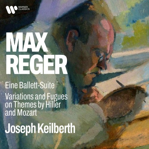Joseph Keilberth - Reger: Eine Ballett-Suite & Variations and Fugues on Themes by Hiller & Mozart (2023)