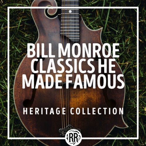 VA - Bill Monroe Classics He Made Famous: Heritage Collection (2023)