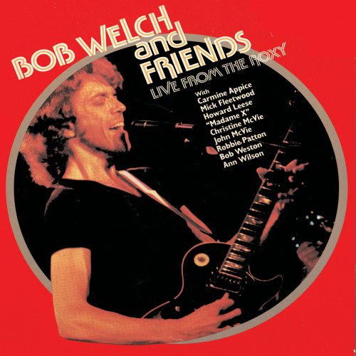 Bob Welch And Friends - Live At The Roxy (2006)