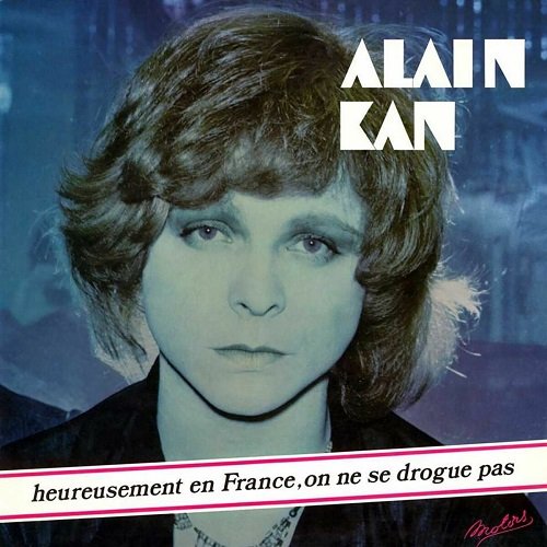 Alain Kan - Heureusement En France, On Ne Se Drogue Pas... (Reissue) (1976)