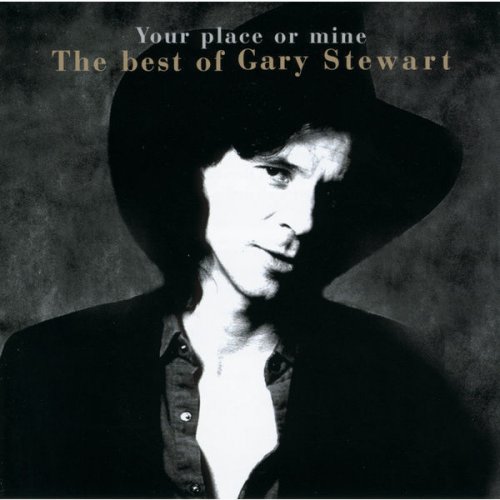 Gary Stewart - Your Place Or Mine.... The Best Of... (1999)