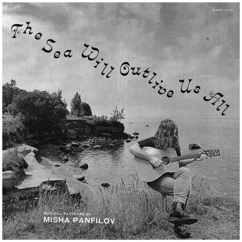 Misha Panfilov - The Sea Will Outlive Us All (2022)