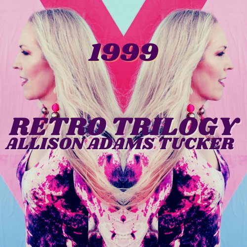 Allison Adams Tucker - 1999: RETRO Trilogy EP (2023)