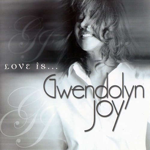 Gwendolyn Joy - Love Is... (2004)