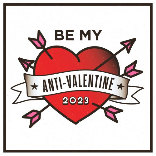 VA - Be My Anti-Valentine 2023 (2023)