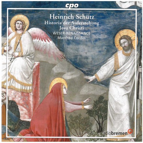 Bremen Weser-Renaissance - Schütz: Historia der Auferstehung Jesu Christi, Op. 3, SWV 50 (2005)