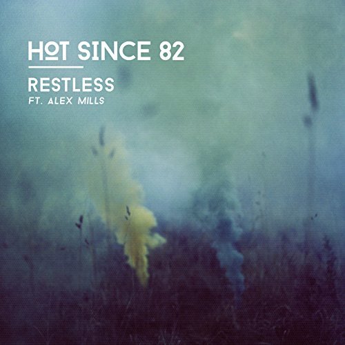 Hot Since 82 feat. Alex Mills - Restless (2014) FLAC