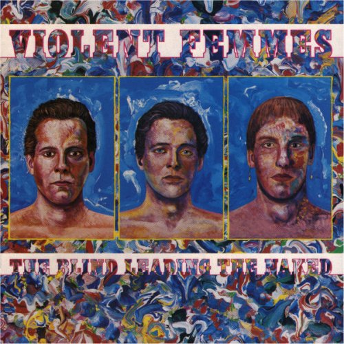 Violent Femmes - The Blind Leading The Naked (1986)