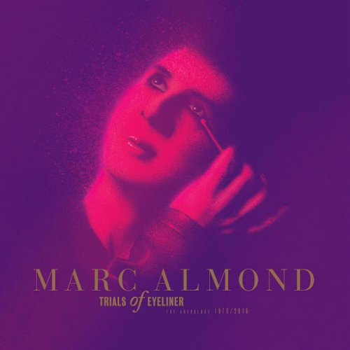 Marc Almond – Trials of Eyeliner: The Anthology 1979-2016 (2016)