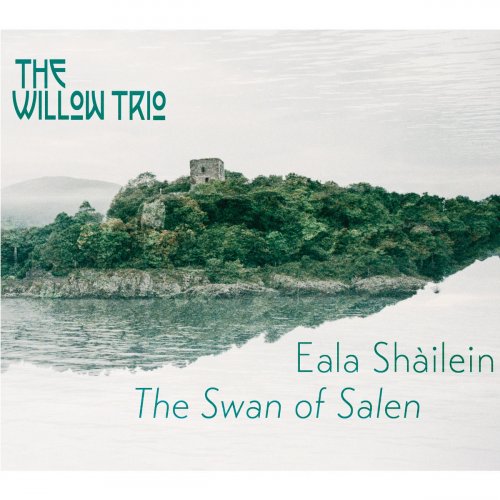 The Willow Trio - Eala Shàilein / The Swan of Salen (2023) [Hi-Res]